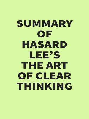 cover image of Summary of Hasard Lee's the Art of Clear Thinking